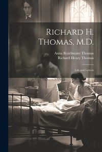 Cover image for Richard H. Thomas, M.D.