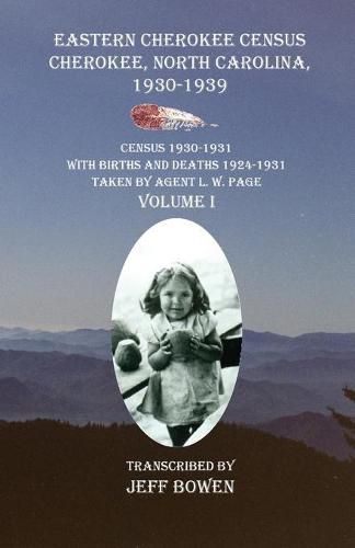 Cover image for Eastern Cherokee Census Cherokee, North Carolina 1930-1939 Census 1930-1931: With Births and Deaths 1924-1931 Taken by Agent L. W. Page Volume I