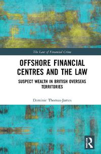 Cover image for Offshore Financial Centres and the Law: Suspect Wealth in British Overseas Territories