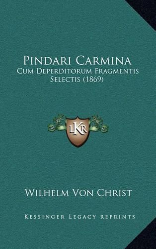 Cover image for Pindari Carmina: Cum Deperditorum Fragmentis Selectis (1869)