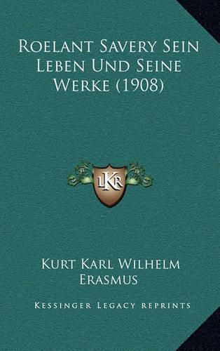 Cover image for Roelant Savery Sein Leben Und Seine Werke (1908)
