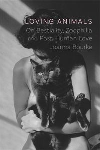 Cover image for Loving Animals: On Bestiality, Zoophilia and Post-Human Love
