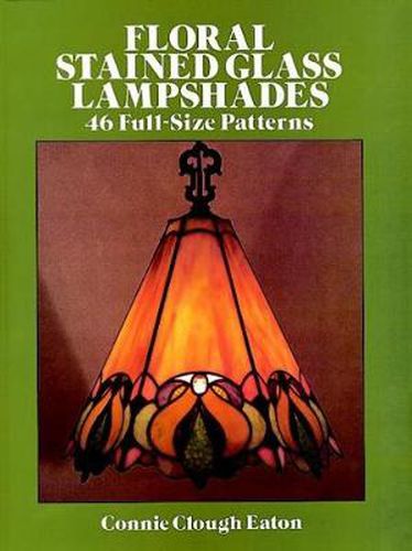 Cover image for Floral Stained Glass Lampshades: 46 Full Size Patterns