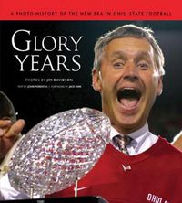 Cover image for Glory Years: A Photo History of the New Era in Ohio State Football
