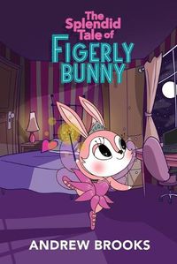 Cover image for The Splendid Tale of Figerly Bunny