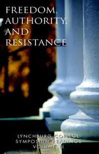 Cover image for Lynchburg College Symposium Readings Vol II: Freedom, Authority and Resistance