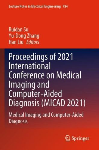 Cover image for Proceedings of 2021 International Conference on Medical Imaging and Computer-Aided Diagnosis (MICAD 2021): Medical Imaging and Computer-Aided Diagnosis