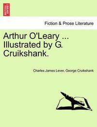 Cover image for Arthur O'Leary ... Illustrated by G. Cruikshank.