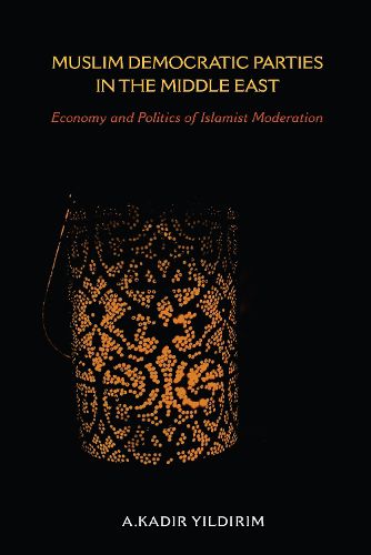 Cover image for Muslim Democratic Parties in the Middle East: Economy and Politics of Islamist Moderation