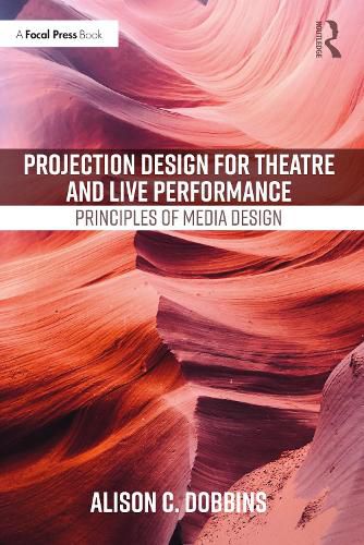 Cover image for Projection Design for Theatre and Live Performance: Principles of Media Design