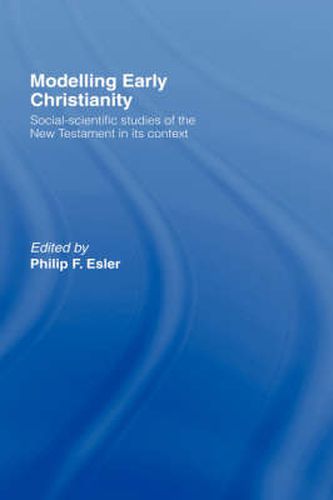 Cover image for Modelling Early Christianity: Social-Scientific Studies of the New Testament in its Context