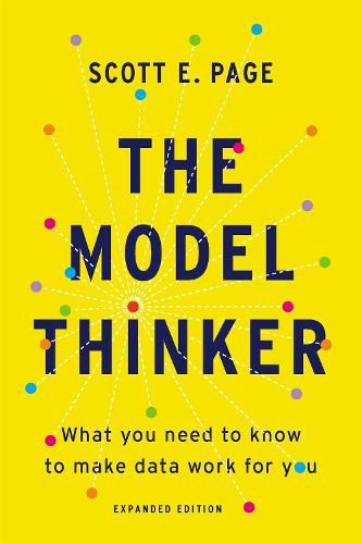 The Model Thinker: What You Need to Know to Make Data Work for You