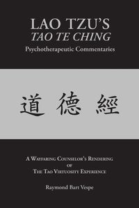 Cover image for LAO TZU'S TAO TE CHING Psychotherapeutic Commentaries: The Tao Virtuosity Experience