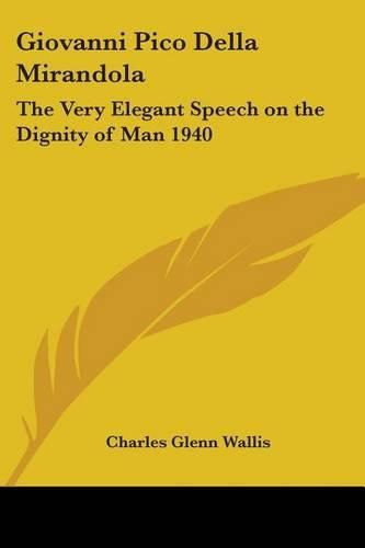 Cover image for Giovanni Pico Della Mirandola: The Very Elegant Speech on the Dignity of Man 1940