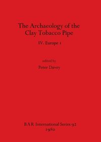 Cover image for The Archaeology of the Clay Tobacco Pipe IV. Europe I