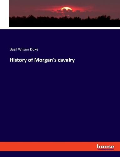 Cover image for History of Morgan's cavalry