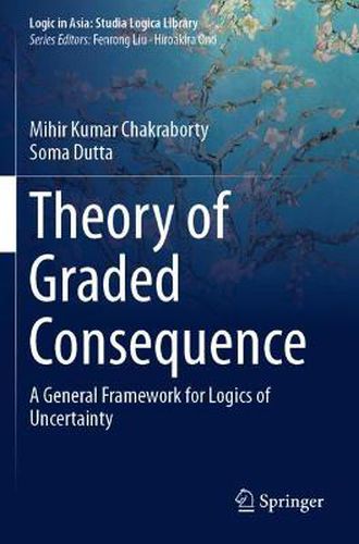 Cover image for Theory of Graded Consequence: A General Framework for Logics of Uncertainty