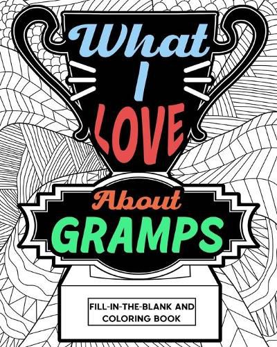 Cover image for What I Love About Gramps Fill-In-The-Blank and Coloring Book