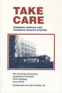 Cover image for Take Care: Warning Signals for Canada's Health System