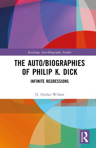 Cover image for The Auto/Biographies of Philip K. Dick