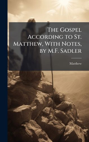 Cover image for The Gospel According to St. Matthew, With Notes, by M.F. Sadler
