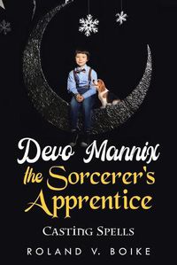 Cover image for Devo Mannix the Sorcerer's Apprentice: Casting Spells