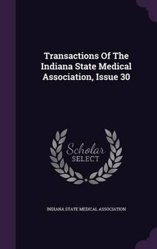 Cover image for Transactions of the Indiana State Medical Association, Issue 30