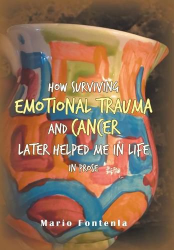 Cover image for How Surviving Emotional Trauma and Cancer Later Helped Me in Life in Prose