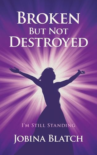 Cover image for Broken But Not Destroyed