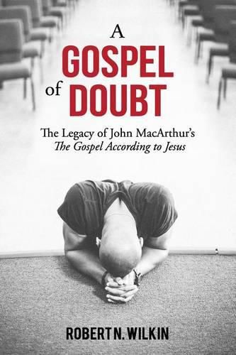 Cover image for A Gospel of Doubt: The Legacy of John MacArthur's The Gospel According to Jesus