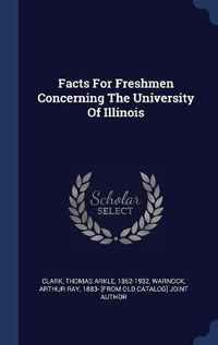 Cover image for Facts for Freshmen Concerning the University of Illinois