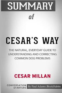 Cover image for Summary of Cesar's Way by Cesar Millan: Conversation Starters