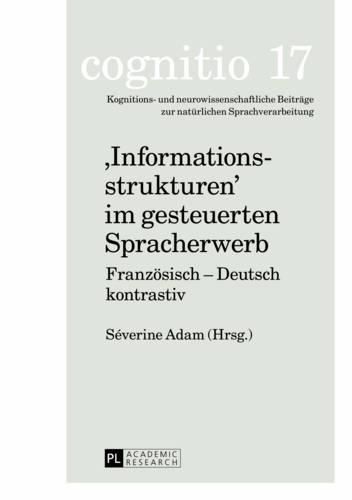 Cover image for Informationsstrukturen  Im Gesteuerten Spracherwerb: Franzoesisch - Deutsch Kontrastiv