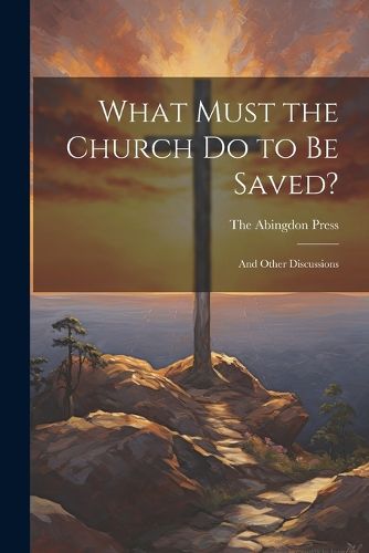 What Must the Church do to be Saved?