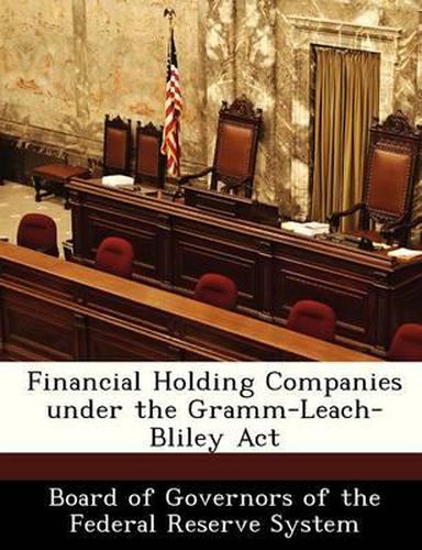 Financial Holding Companies Under the Gramm-Leach-Bliley ACT