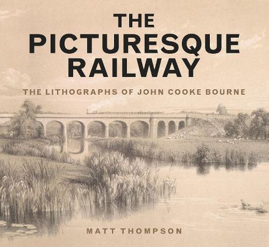 The Picturesque Railway: The Lithographs of John Cooke Bourne