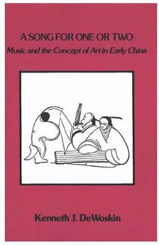 Cover image for A Song for One or Two: Music and the Concept of Art in Early China