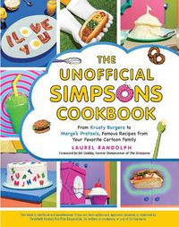 Cover image for The Unofficial Simpsons Cookbook: From Krusty Burgers to Marge's Pretzels, Famous Recipes from Your Favorite Cartoon Family