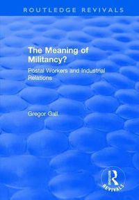 Cover image for The Meaning of Militancy?: Postal Workers and Industrial Relations