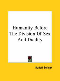 Cover image for Humanity Before the Division of Sex and Duality