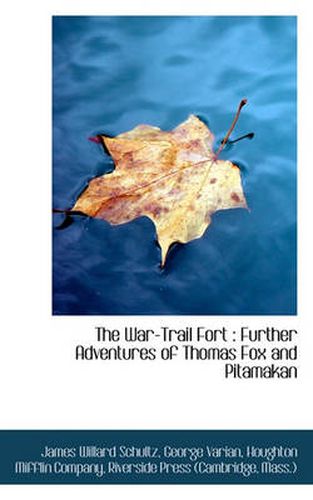 Cover image for The War-Trail Fort: Further Adventures of Thomas Fox and Pitamakan