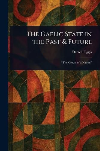 Cover image for The Gaelic State in the Past & Future