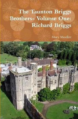 The Taunton Briggs Brothers- Volume One: Richard Briggs