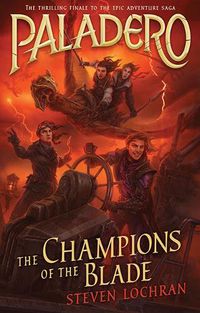 Cover image for The Champions of the Blade (Paladero, Book 4)