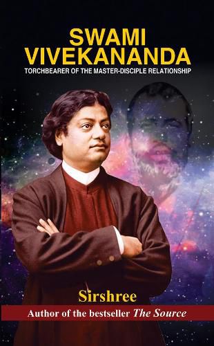 Swami Vivekananda Torchbearer of the Master-Disciple Relationship