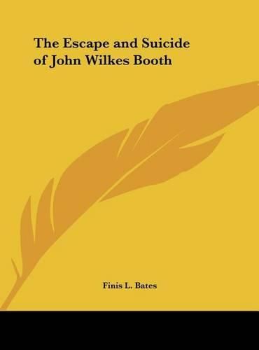 Cover image for The Escape and Suicide of John Wilkes Booth