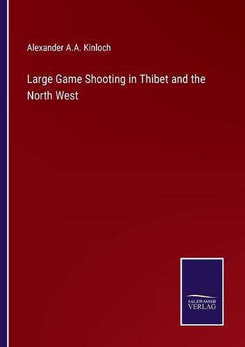 Cover image for Large Game Shooting in Thibet and the North West