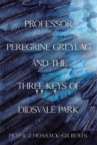 Cover image for Professor Peregrine Greylag and the Three Keys of Didsvale Park
