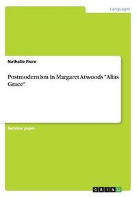 Cover image for Postmodernism in Margaret Atwoods Alias Grace