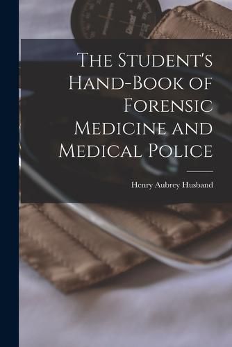 Cover image for The Student's Hand-Book of Forensic Medicine and Medical Police